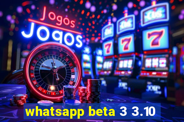 whatsapp beta 3 3.10